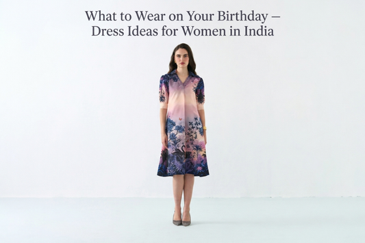 What to Wear on Your Birthday — 12 Dress Ideas for Women in India Label By Mohita